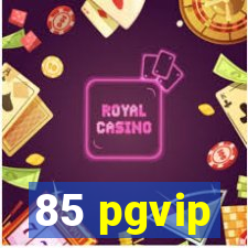 85 pgvip